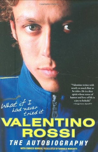 What If I Had Never Tried It: Valentino Rossi The Autobiography