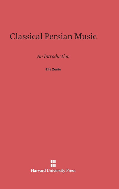 Classical Persian Music: An Introduction by Zonis, Ella