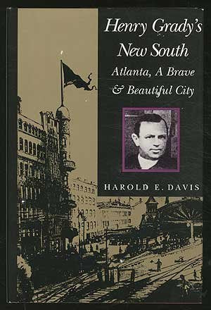 Henry Grady's New South: Atlanta, a Brave and Beautiful City