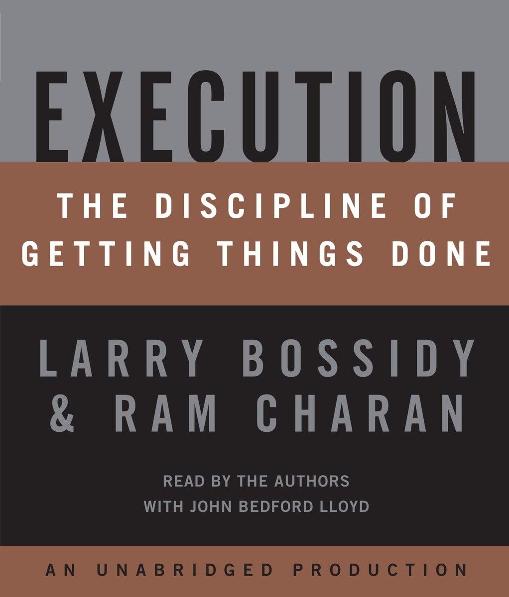 Execution: The Discipline of Getting Things Done