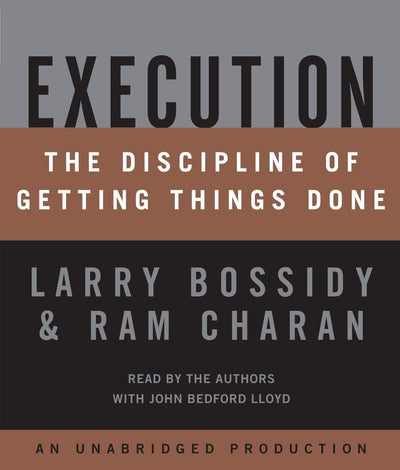 Execution: The Discipline of Getting Things Done