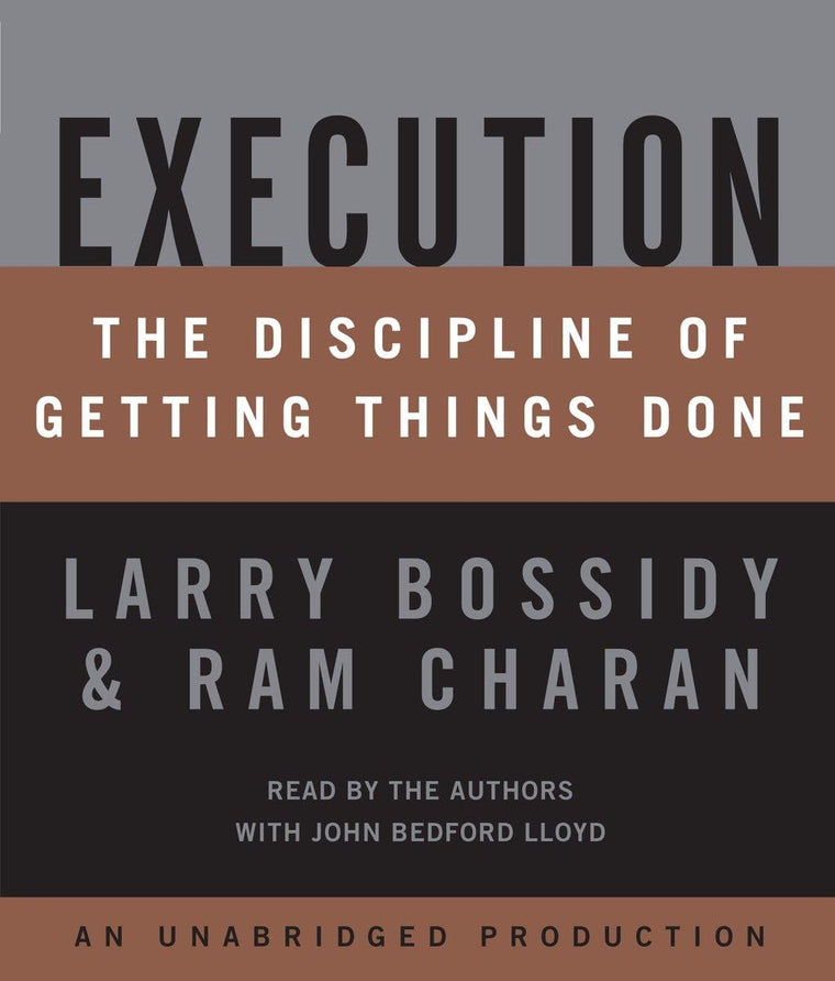 Execution: The Discipline of Getting Things Done