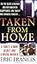 Taken From Home: A Father, a Dark Secret, and a Brutal Murder