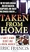Taken From Home: A Father, a Dark Secret, and a Brutal Murder