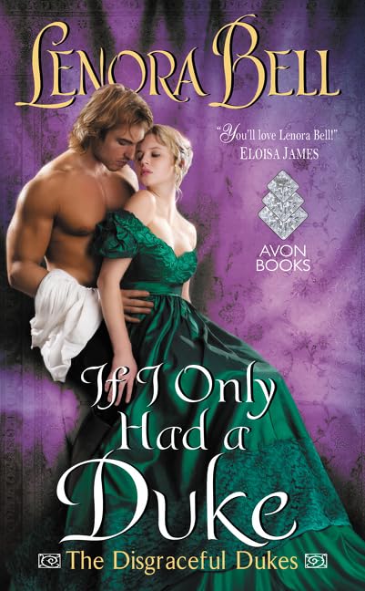 If I Only Had a Duke: An Enemies to Lovers Regency Romance-A Heartless Duke and the Lady Who Changes Everything (The Disgraceful Dukes, 2)