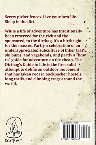 The Dirtbag's Guide to Life: Eternal Truth for Hiker Trash, Ski Bums, and Vagabonds