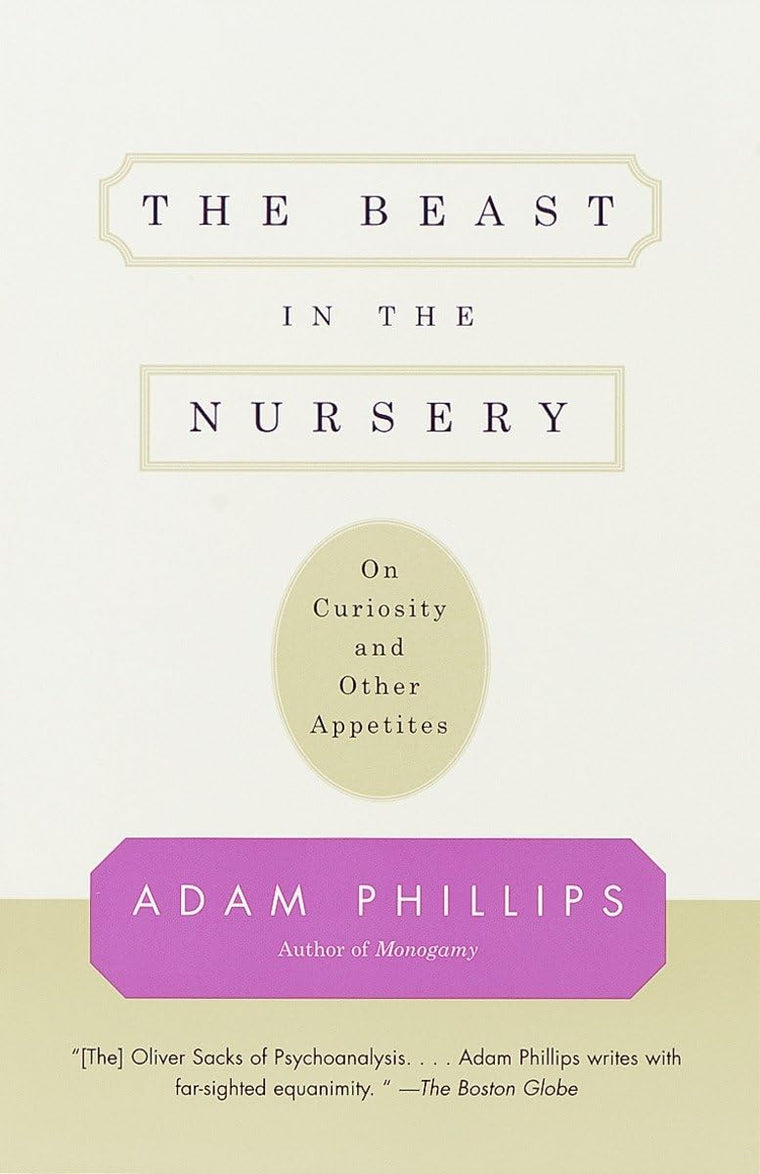 The Beast in the Nursery: On Curiosity and Other Appetites