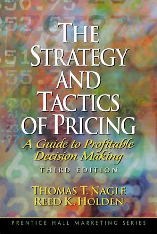 The Strategy and Tactics of Pricing: A Guide to Profitable D