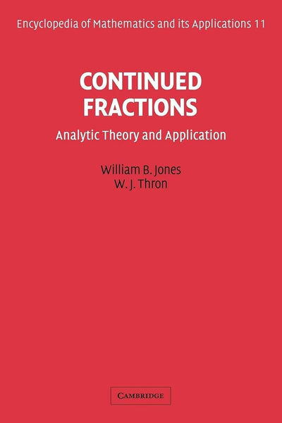 Continued Fractions: Analytic Theory and Applications (Encyclopedia of Mathematics and its Applications, Series Number 11)