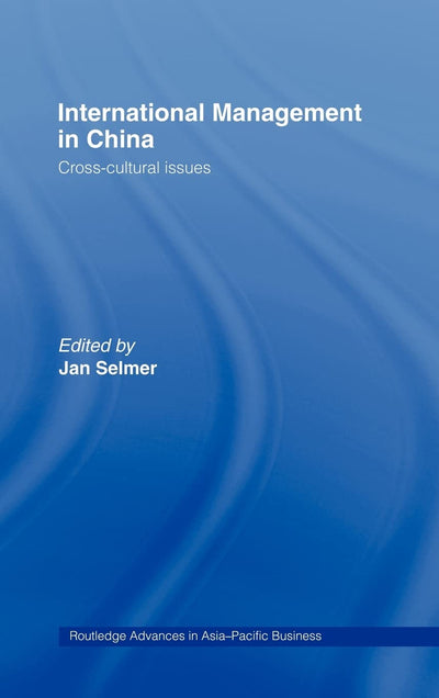 International Management in China: Cross-Cultural Issues (Routledge Advances in Asia-Pacific Business)