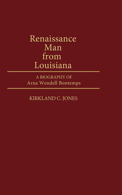 Renaissance Man from Louisiana: A Biography of Arna Wendell Bontemps (Contributions in Afro-American and African Studies: Contemporary Black Poets)