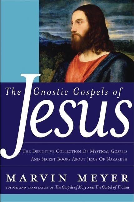 The Gnostic Gospels of Jesus: The Definitive Collection of M