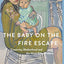 The Baby on the Fire Escape: Creativity, Motherhood, and the Mind-Baby Problem