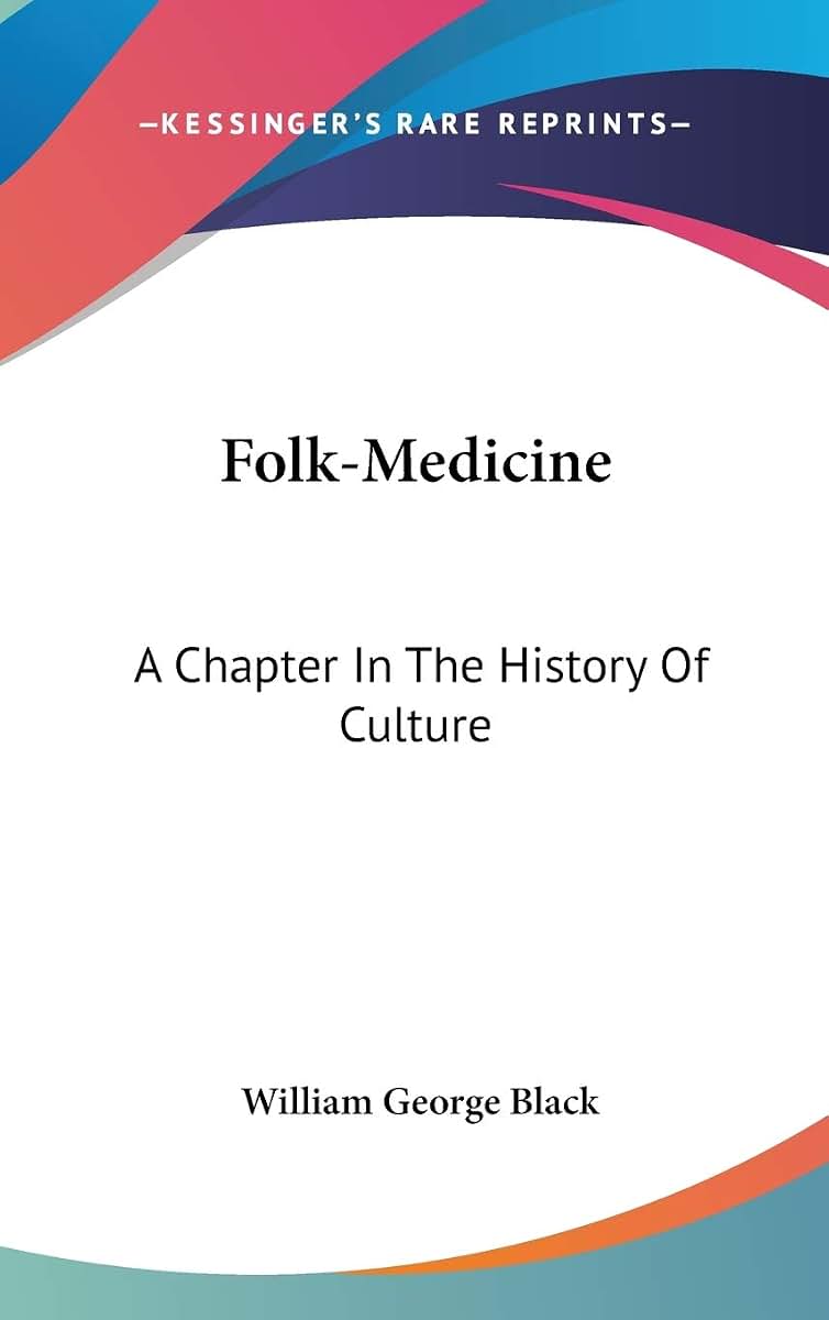 Folk-Medicine: A Chapter In The History Of Culture