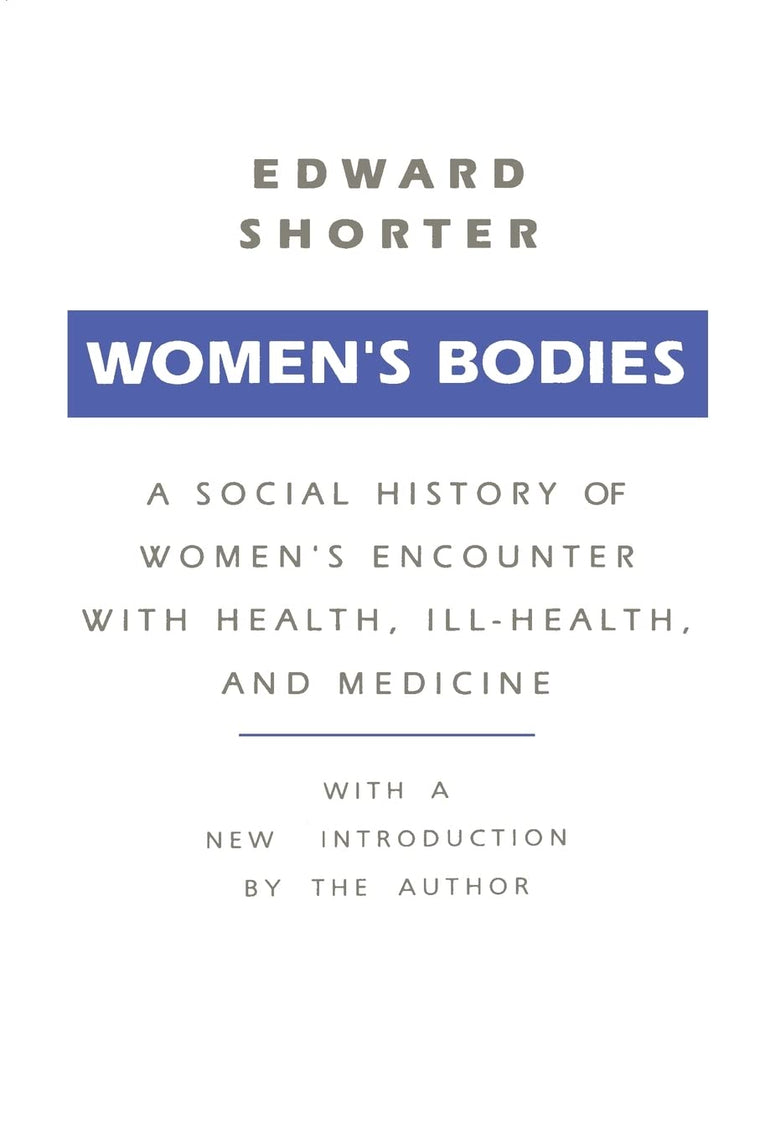Women's Bodies: A Social History of Women's Encounter with Health, Ill-Health and Medicine