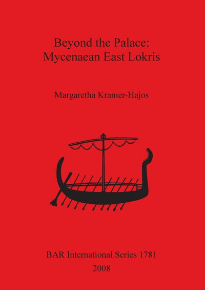 Beyond the Palace: Mycenaean East Lokris (BAR International)