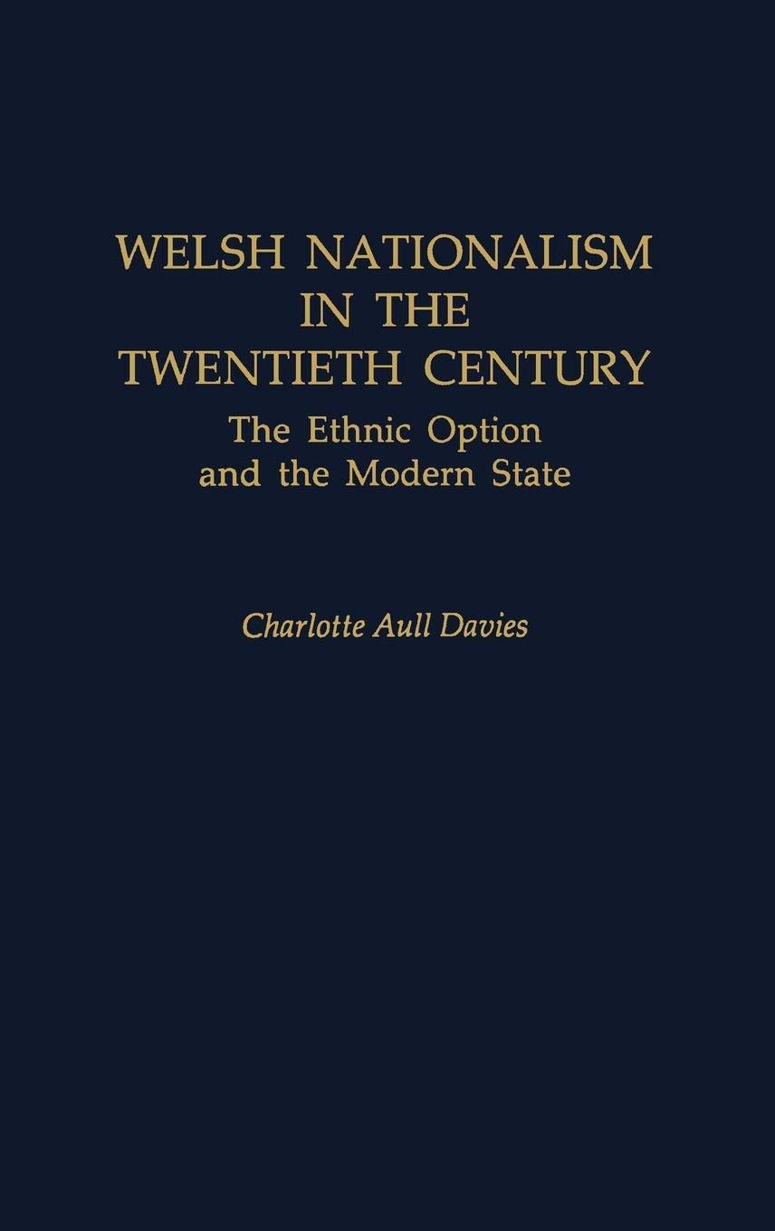 Welsh Nationalism in the Twentieth Century: The Ethnic Option and the Modern State