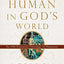 Being Human in God's World: An Old Testament Theology of Humanity