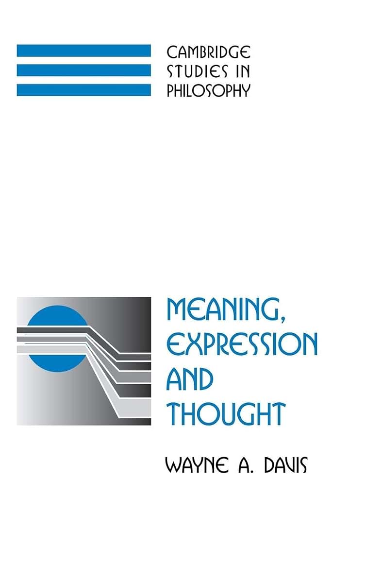 Meaning, Expression and Thought (Cambridge Studies in Philosophy)
