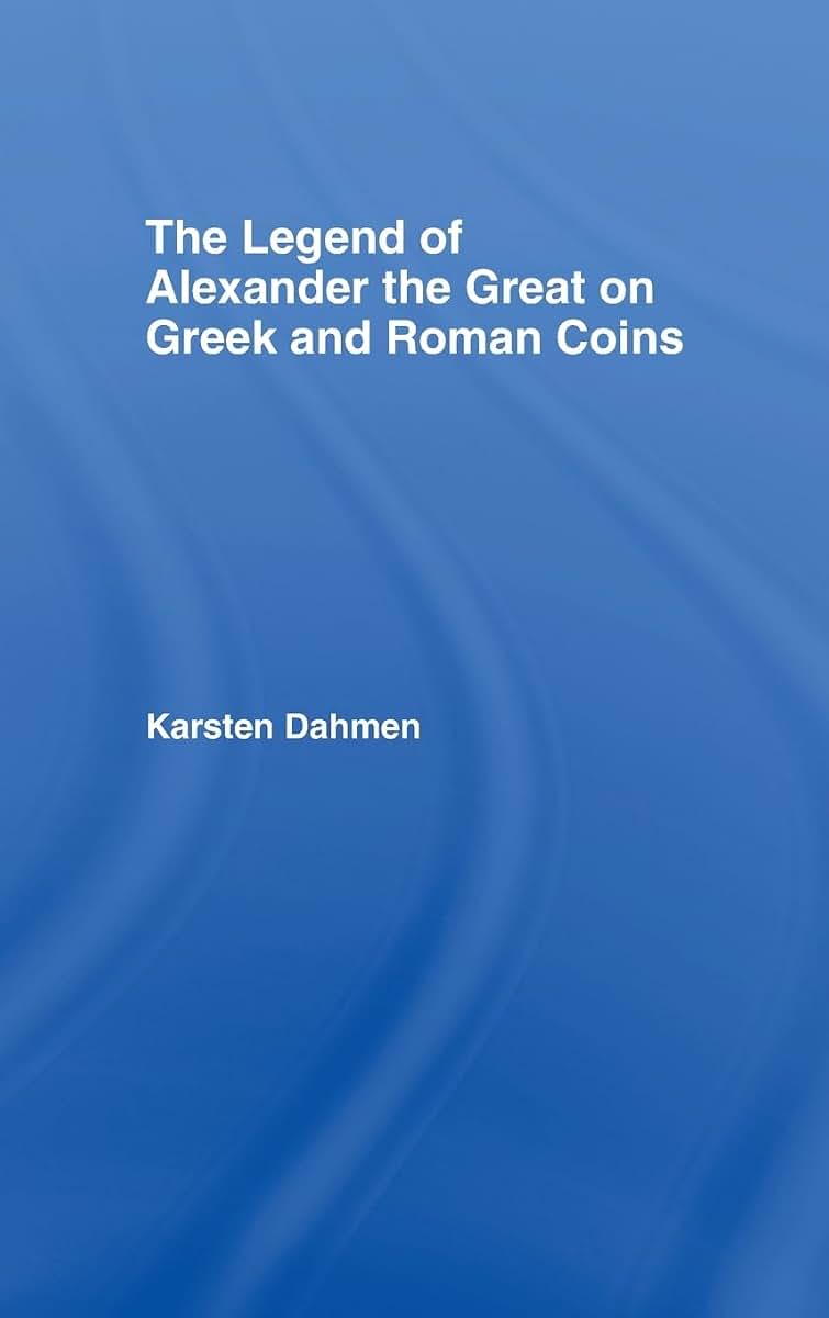 The Legend of Alexander the Great on Greek and Roman Coins