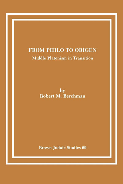From Philo to Origen: Middle Platonism in Transition