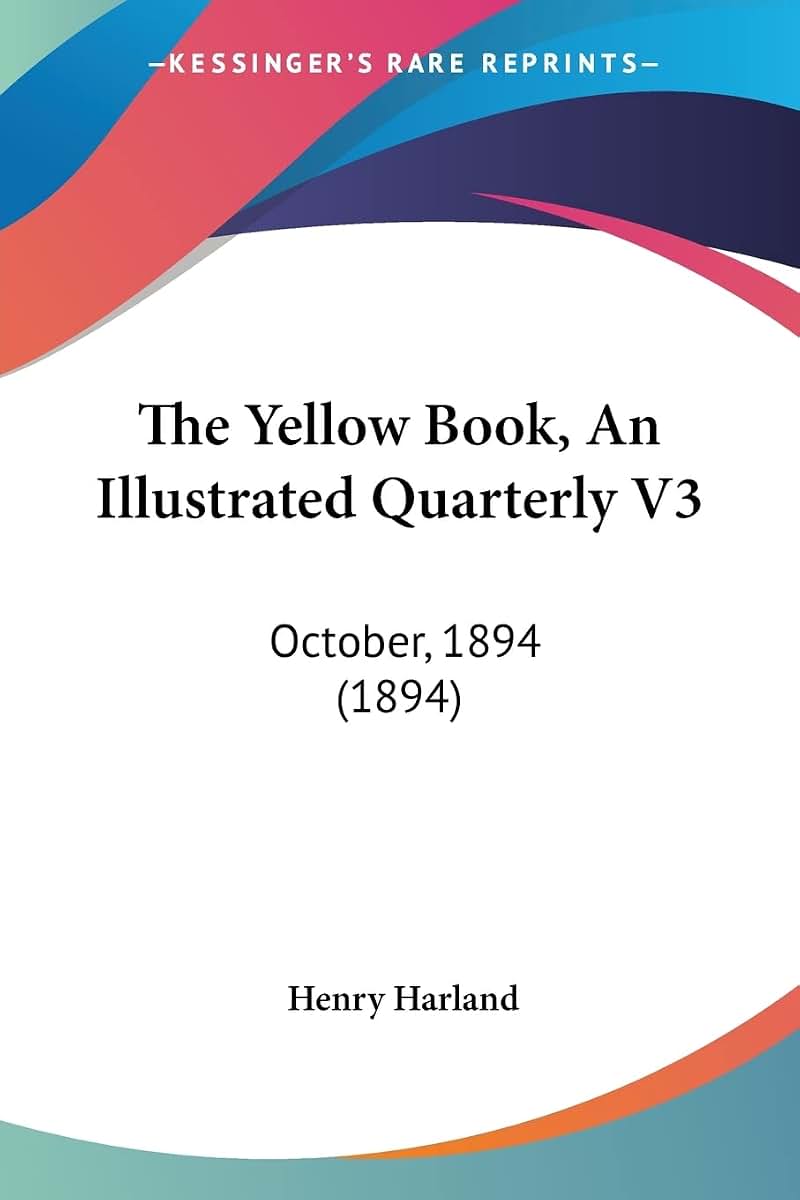 The Yellow Book, An Illustrated Quarterly V3: October, 1894 (1894)
