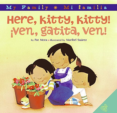 Here, Kitty, Kitty!/Ven, gatita, ven!: Bilingual Spanish-English (My Family: Mi Familia)