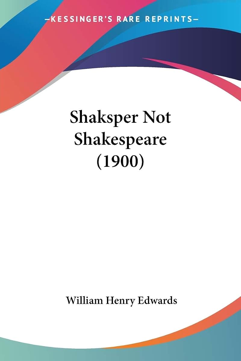 Shaksper Not Shakespeare (1900)