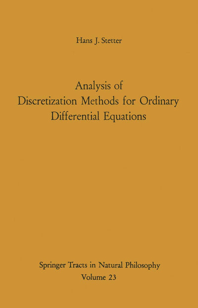 Analysis of Discretization Methods for Ordinary Differential Equations (Springer Tracts in Natural Philosophy, 23)