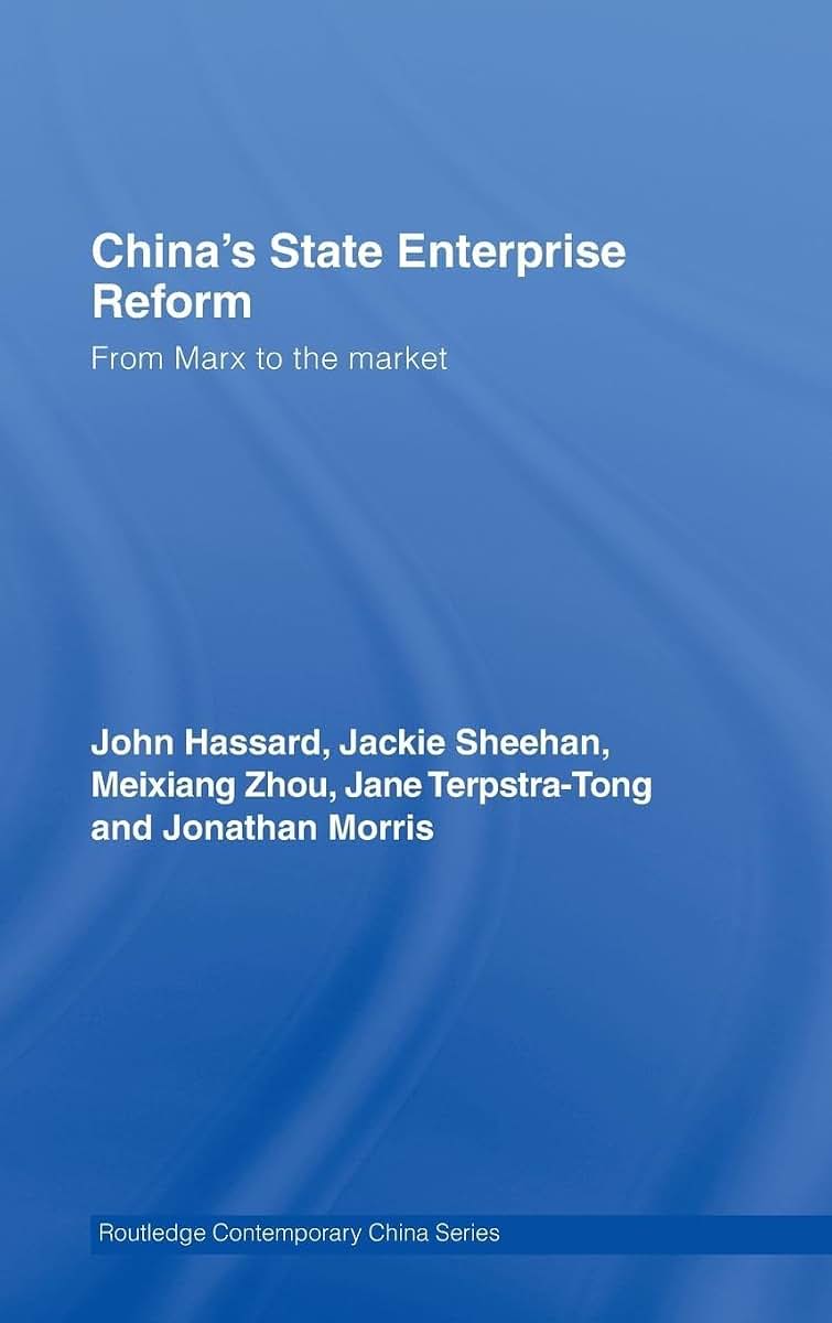 China's State Enterprise Reform: From Marx to the Market (Routledge Contemporary China Series)