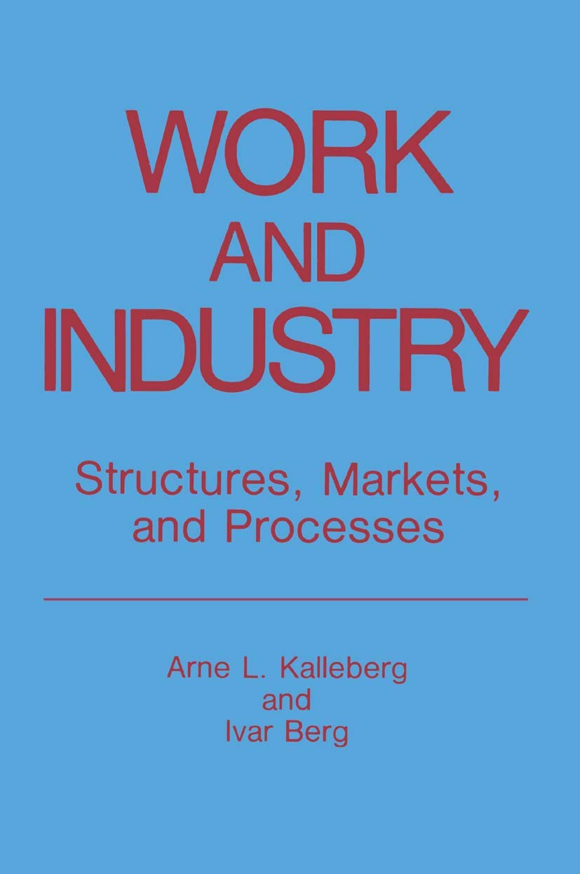 Work and Industry: Structures, Markets, and Processes (Springer Studies in Work and Industry)