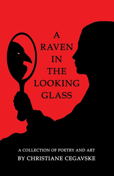 A Raven in the Looking Glass: A Collection of Poetry and Art
