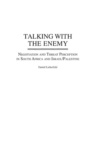 Talking with the Enemy: Negotiation and Threat Perception in South Africa and Israel/Palestine