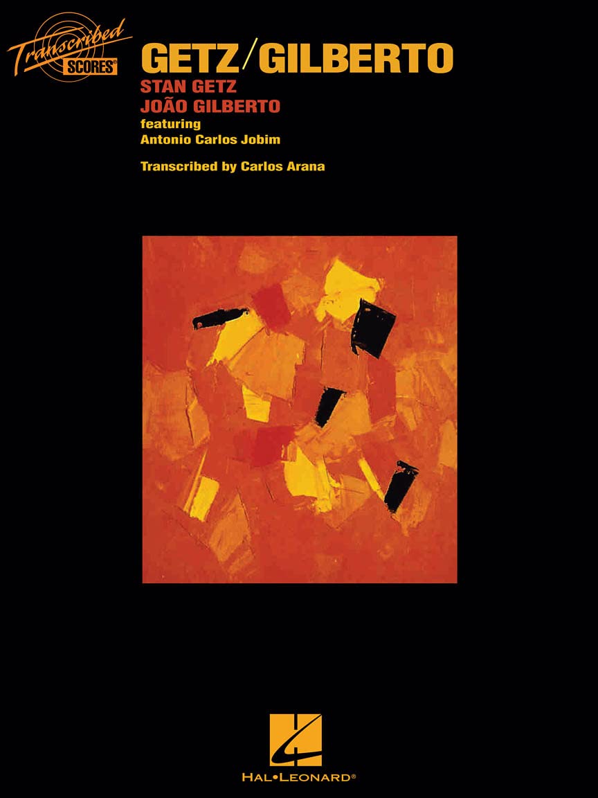 Getz/Gilberto Transcribed Score - Stan Getz & Joao Gilberto Feat. Antonio Carlos Jobim