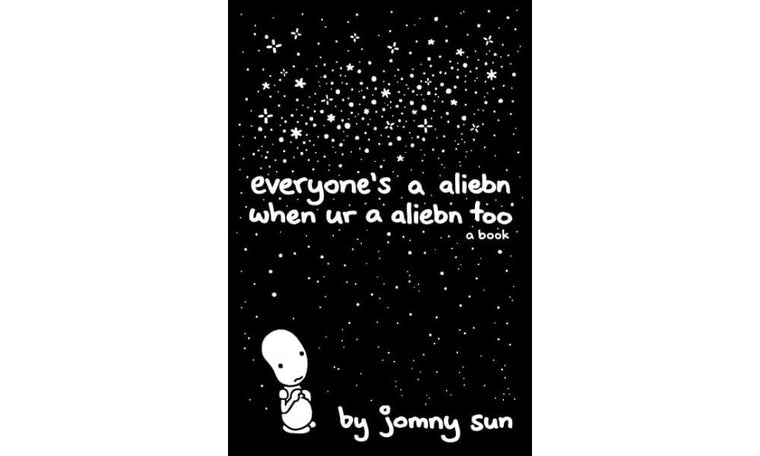 Everyone's a Aliebn When Ur a Aliebn Too: A Book