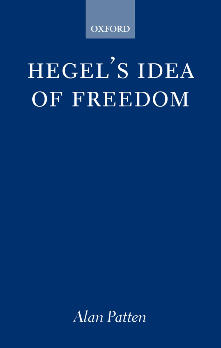 Hegel's Idea of Freedom (Oxford Philosophical Monographs)