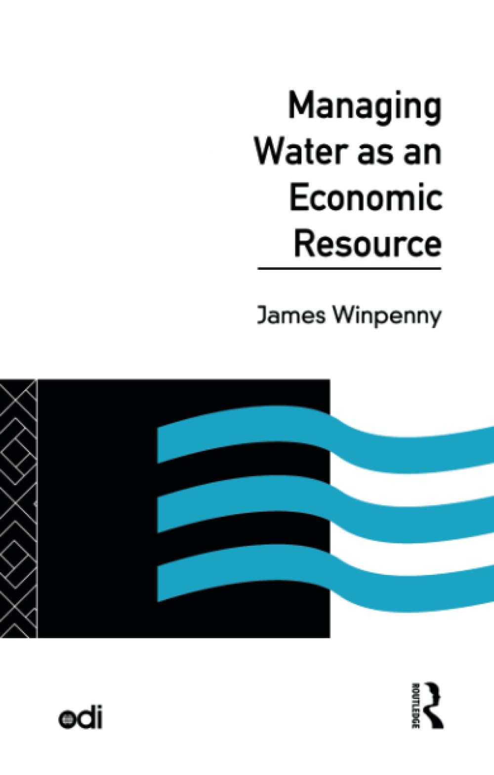 Managing Water as an Economic Resource (Development Policy Studies Series)