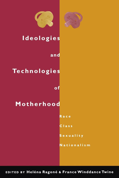 Ideologies and Technologies of Motherhood