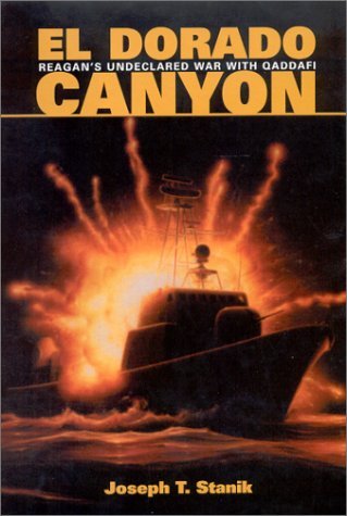 El Dorado Canyon: Reagan's Undeclared War with Qaddafi