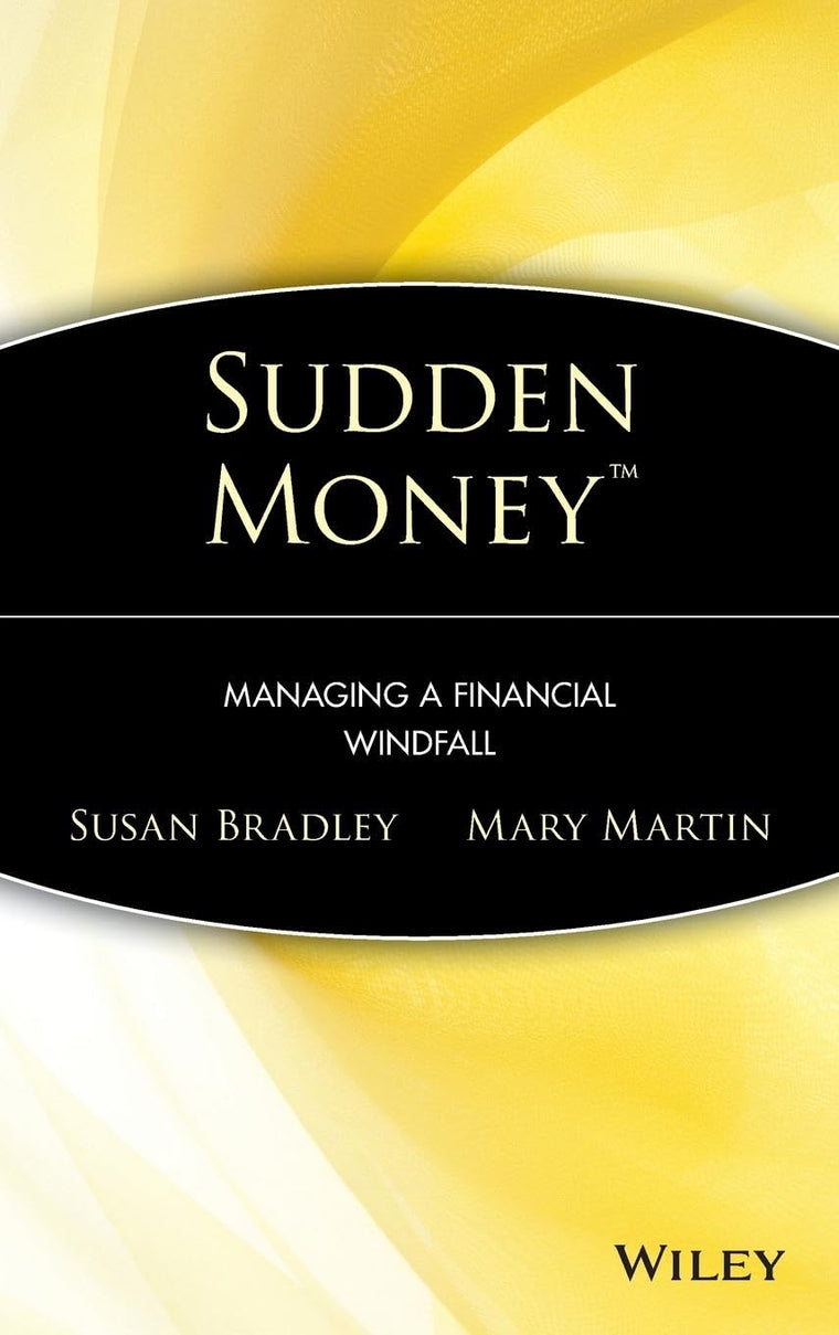 Sudden Money: Managing a Financial Windfall by Bradley, Susa