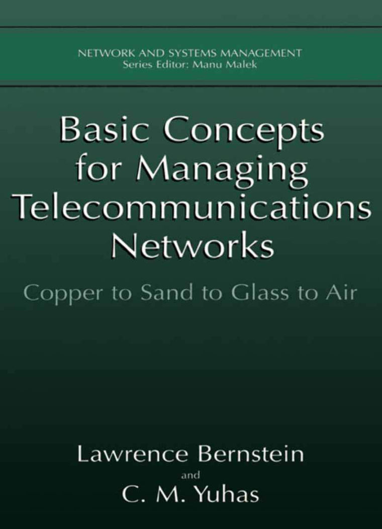 Basic Concepts for Managing Telecommunications Networks: Copper to Sand to Glass to Air (Network and Systems Management)