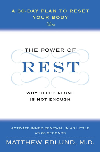 The Power of Rest: Why Sleep Alone Is Not Enough. A 30-Day Plan to Reset Your Body