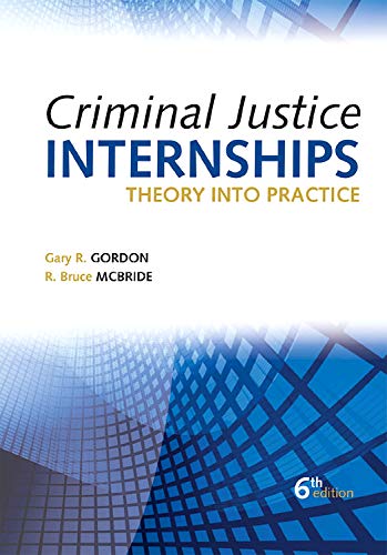 Criminal Justice Internships, Sixth Edition: Theory Into Practice