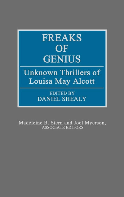 Freaks of Genius: Unknown Thrillers of Louisa May Alcott (Contributions to the Study of Popular Culture)