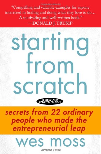 Starting From Scratch: Secrets from 22 Ordinary People Who Made the Entrepreneurial Leap