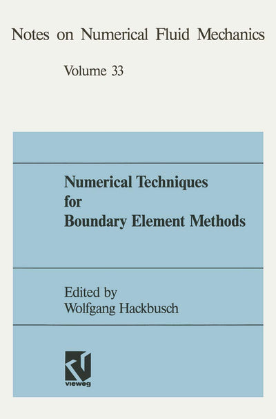 Numerical Techniques for Boundary Element Methods: Proceedings of the Seventh GAMM-Seminar Kiel, January 25-27, 1991 (Notes on Numerical Fluid ... Design, 33 7) (German Edition)