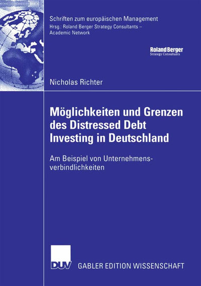 Mglichkeiten und Grenzen des Distressed Debt Investing in Deutschland: Am Beispiel von Unternehmensverbindlichkeiten (Schriften zum europischen Management) (German Edition)