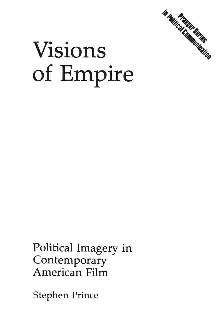 Visions of Empire: Political Imagery in Contemporary American Film (Praeger Series in Political Communication)