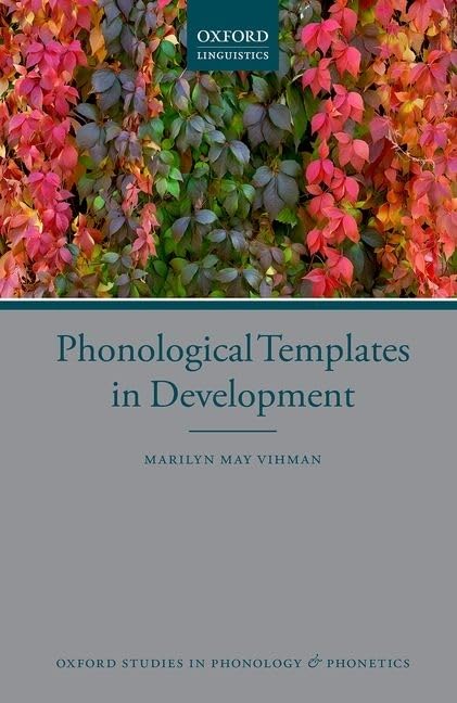 Phonological Templates in Development (Oxford Studies in Phonology and Phonetics)