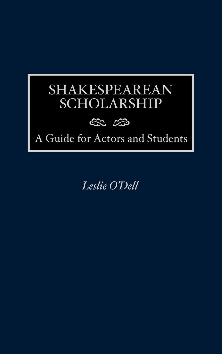 Shakespearean Scholarship: A Guide for Actors and Students